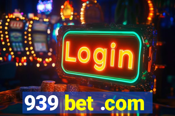 939 bet .com